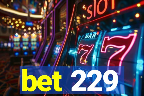 bet 229